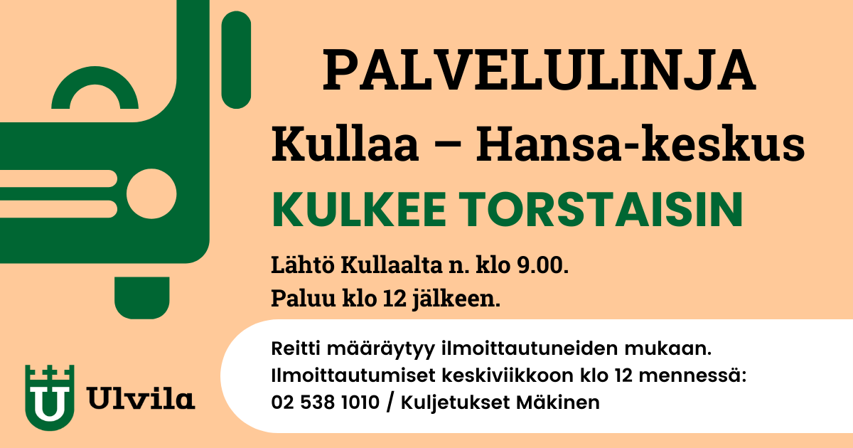 PALVELULINJA Kullaa - Hansa-keskus Aloittaa 10.3. – Ulvila